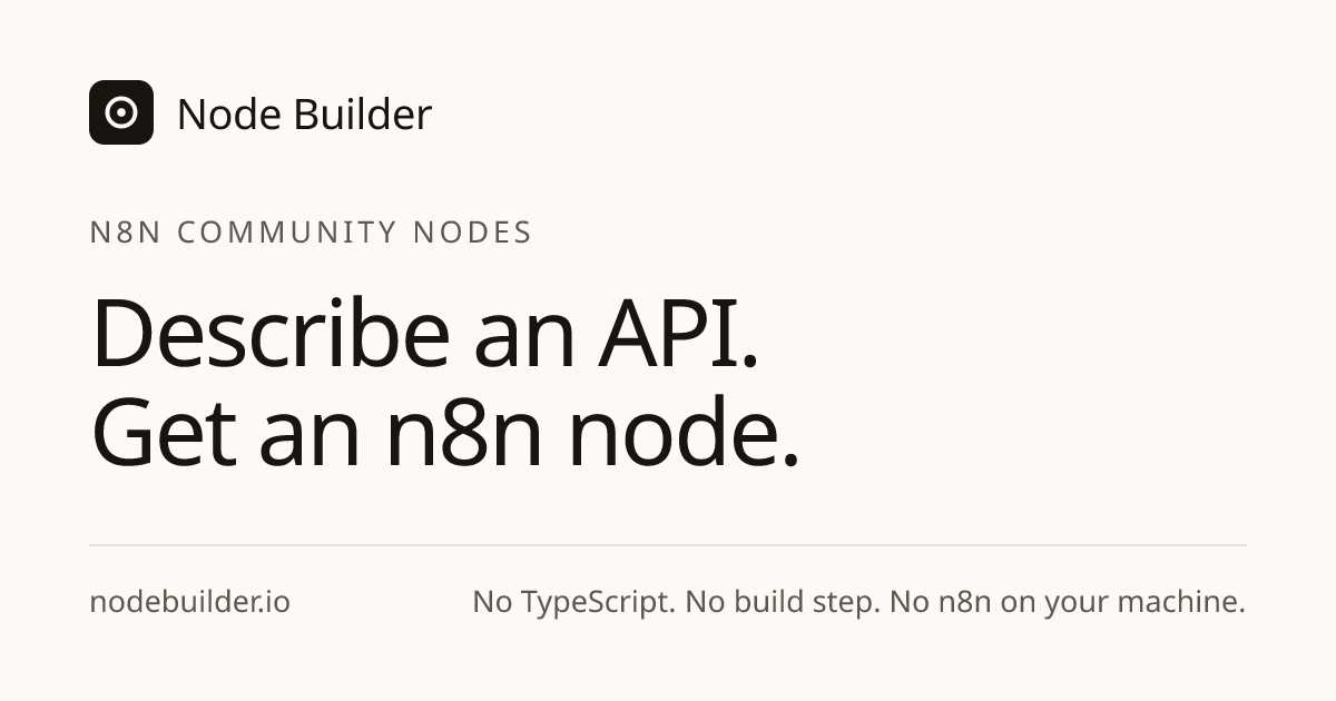 The Node Builder wordmark above the line: describe an API, get an n8n node